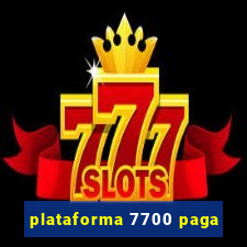 plataforma 7700 paga